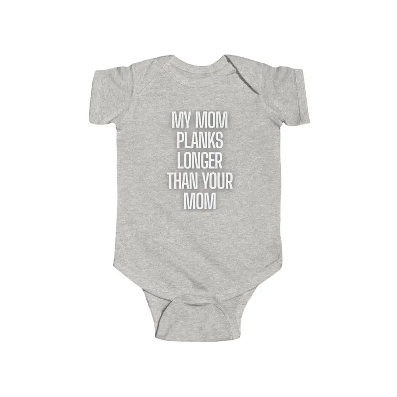 Sassy Infant Onesies "My Mom Planks Longer Than Your Mom"
